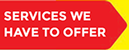 Services we have to offer